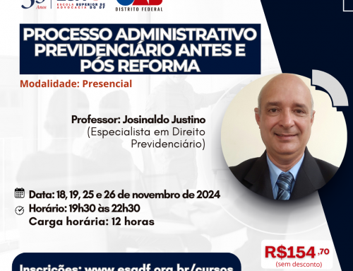 Processo Administrativo Previdenciário antes e pós Reforma – ID 750